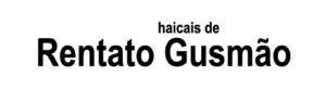 49 Renato Gusmão 300x81 - Cidade do Haicai, encontre teu selo